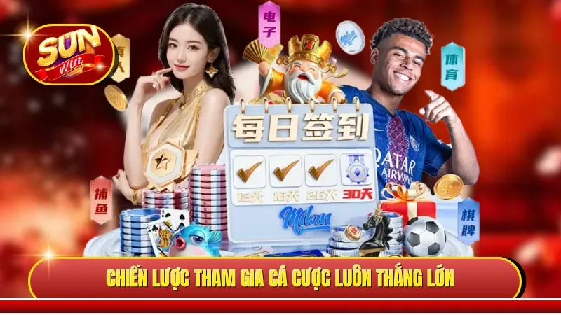 Chiến lược tham gia cá cược luôn thắng lớn