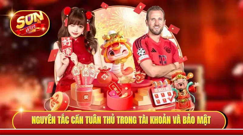 Nguyên tắc cần tuân thủ trong tài khoản và bảo mật