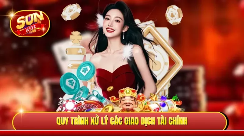 Quy trình xử lý các giao dịch tài chính 