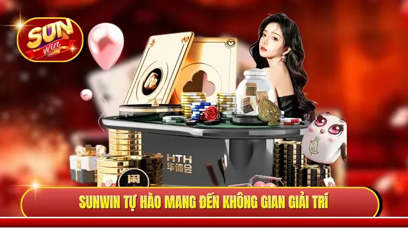 Sunwin tự hào mang đến không gian giải trí