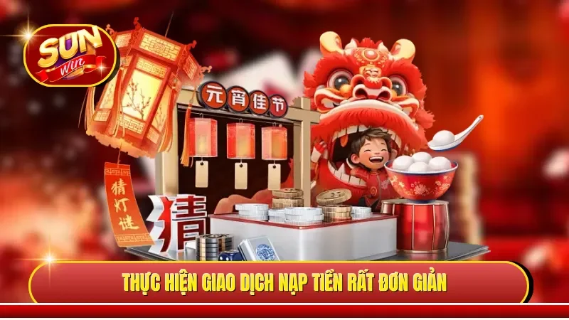 Thực hiện giao dịch nạp tiền rất đơn giản