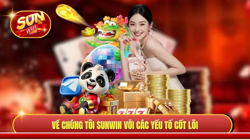 Về chúng tôi Sunwin với các yếu tố cốt lõi 
